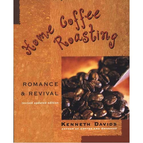 Home Coffee Roasting: Romance and Revival; Revised, Updated Edition