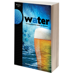 Water: A Comprehensive Guide for Brewers